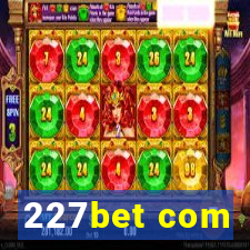 227bet com